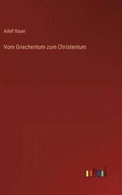 bokomslag Vom Griechentum zum Christentum