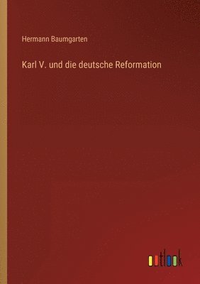 bokomslag Karl V. und die deutsche Reformation