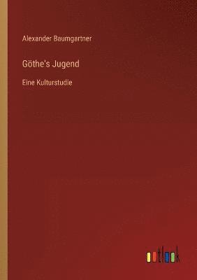Alexander Baumgartner - Göthe's Jugend, Häftad