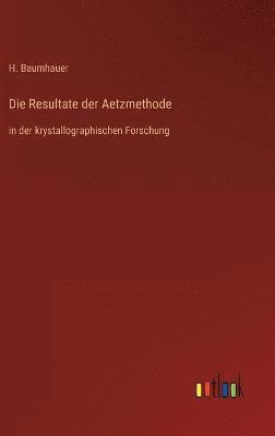 H Baumhauer, H. Baumhauer - Resultate der Aetzmethode, Inbunden