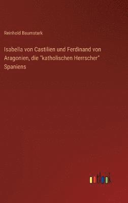 Isabella von Castilien und Ferdinand von Aragonien, die "katholischen Herrscher" Spaniens