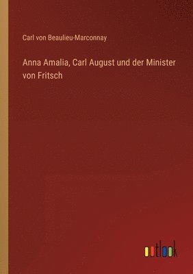 Anna Amalia, Carl August und der Minister von Fritsch
