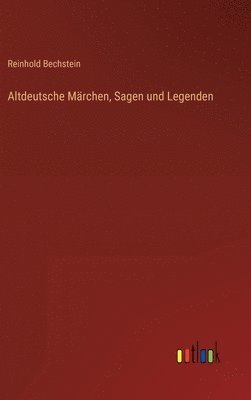 Altdeutsche Mrchen, Sagen und Legenden 1