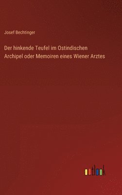 bokomslag Der hinkende Teufel im Ostindischen Archipel oder Memoiren eines Wiener Arztes