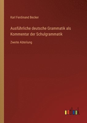 bokomslag Ausführliche deutsche Grammatik als Kommentar der Schulgrammatik