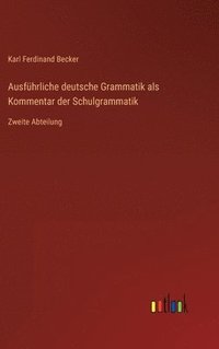 bokomslag Ausfhrliche deutsche Grammatik als Kommentar der Schulgrammatik