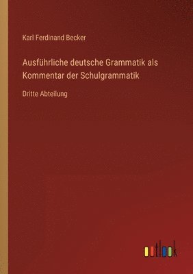 bokomslag Ausführliche deutsche Grammatik als Kommentar der Schulgrammatik