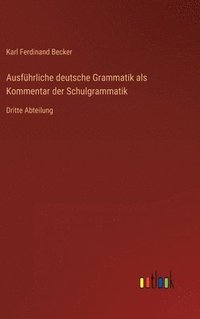 bokomslag Ausfhrliche deutsche Grammatik als Kommentar der Schulgrammatik