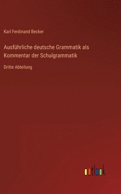 bokomslag Ausfhrliche deutsche Grammatik als Kommentar der Schulgrammatik