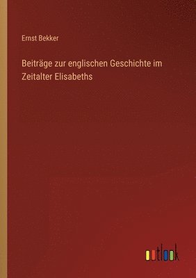 bokomslag Beitrage zur englischen Geschichte im Zeitalter Elisabeths