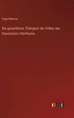 gewerbliche Thätigkeit der Völker des klassischen Alterthums