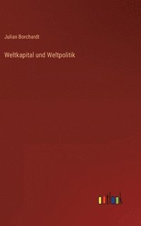 bokomslag Weltkapital und Weltpolitik