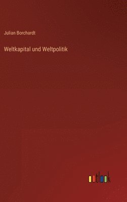 bokomslag Weltkapital und Weltpolitik