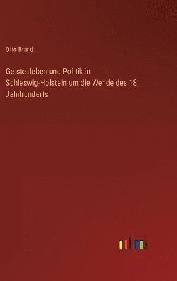 Geistesleben und Politik in Schleswig-Holstein um die Wende des 18. Jahrhunderts 1