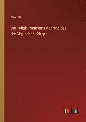 bokomslag Die Politik Pommerns wahrend des dreissigjahrigen Krieges
