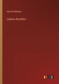 bokomslag Luthers Romfahrt