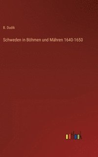 bokomslag Schweden in Bhmen und Mhren 1640-1650