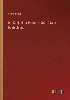 Die Konjunktur-Periode 1907-1913 in Deutschland 1