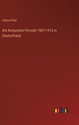 Konjunktur-Periode 1907-1913 in Deutschland