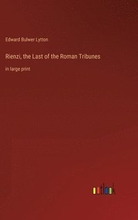 bokomslag Rienzi, the Last of the Roman Tribunes