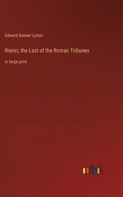 bokomslag Rienzi, the Last of the Roman Tribunes