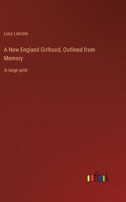 A New England Girlhood, Outlined from Memory 1