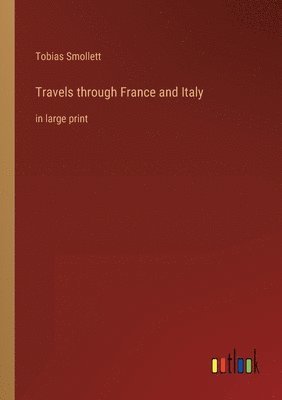 Travels through France and Italy 1