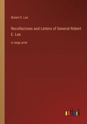 bokomslag Recollections and Letters of General Robert E. Lee