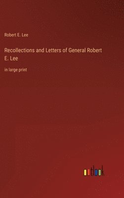 bokomslag Recollections and Letters of General Robert E. Lee