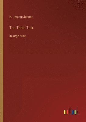 Tea-Table Talk 1