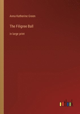 Anna Katherine Green - Filigree Ball, Häftad