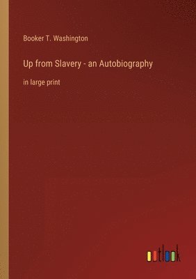 Up from Slavery - an Autobiography 1