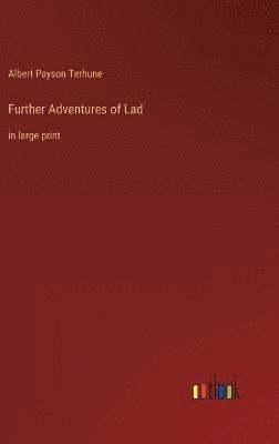 Albert Payson Terhune - Further Adventures of Lad, Inbunden