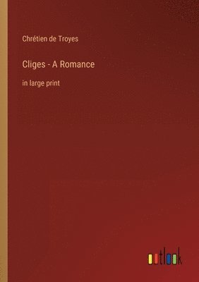 bokomslag Cliges - A Romance