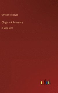bokomslag Cliges - A Romance