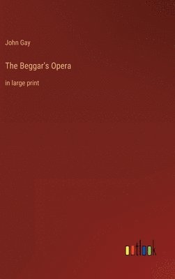 John Gay - Beggar's Opera, Inbunden