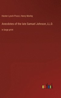 bokomslag Anecdotes of the late Samuel Johnson, LL.D.