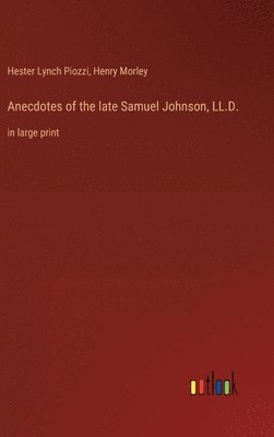 Henry Morley, Hester Lynch Piozzi - Anecdotes of the late Samuel Johnson, LL.D., Inbunden