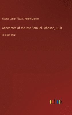 Anecdotes of the late Samuel Johnson, LL.D. 1