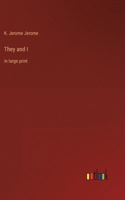 K Jerome Jerome, K. Jerome Jerome - They and I, Inbunden