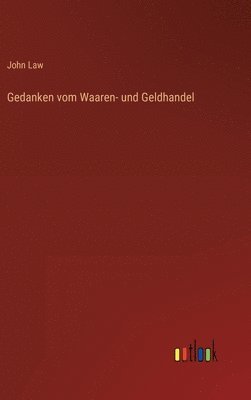 bokomslag Gedanken vom Waaren- und Geldhandel