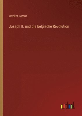 bokomslag Joseph II. und die belgische Revolution