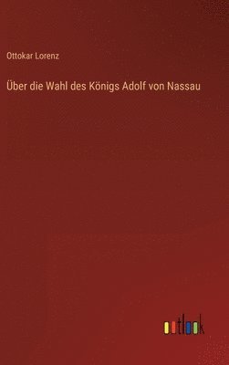 bokomslag ber die Wahl des Knigs Adolf von Nassau