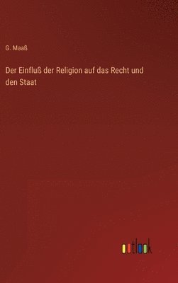 bokomslag Einfluß der Religion auf das Recht und den Staat