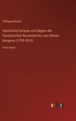 bokomslag Geschichte Europas vom Beginn der franzsischen Revolution bis zum Wiener Kongress (1789-1815)