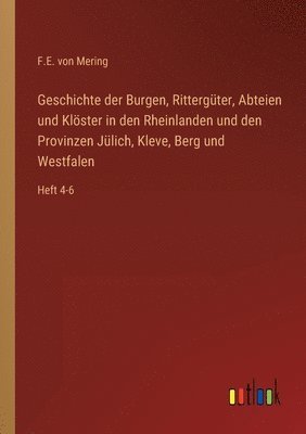 bokomslag Geschichte der Burgen, Ritterguter, Abteien und Kloester in den Rheinlanden und den Provinzen Julich, Kleve, Berg und Westfalen