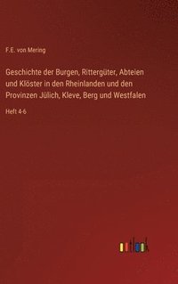 bokomslag Geschichte der Burgen, Rittergter, Abteien und Klster in den Rheinlanden und den Provinzen Jlich, Kleve, Berg und Westfalen