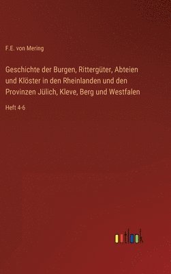 F E Von Mering, F. E. Von Mering, F.E. von Mering, F. E. von Mering - Geschichte der Burgen, Rittergüter, Abteien und Klöster in den Rheinlanden und den Provinzen Jülich, Kleve, Berg und Westfalen, Inbunden
