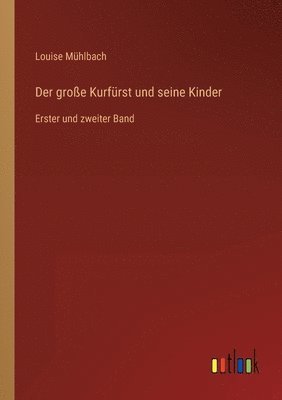 bokomslag Der grosse Kurfurst und seine Kinder