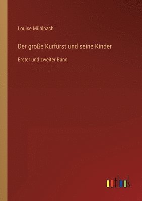 Louise Mühlbach - große Kurfürst und seine Kinder, Häftad